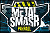     Metal Smash Pinball